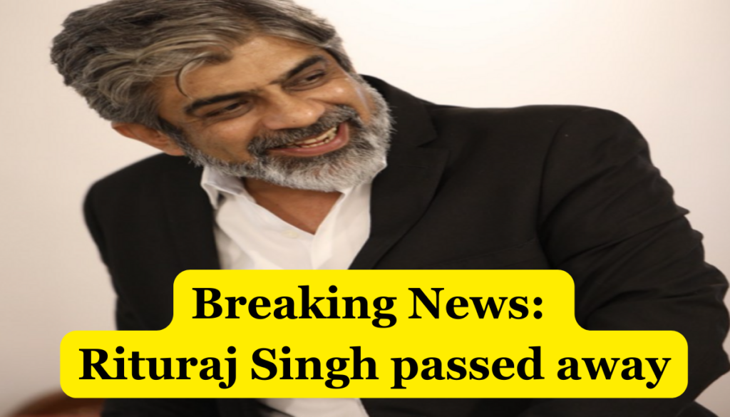 Rituraj Singh passed away